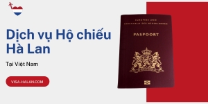 Dịch vụ hộ chiếu Hà Lan tại Việt Nam